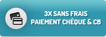 3x sans frais paiement chèque & CB